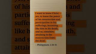 Know Christ: Resurrection Power & Sharing His Sufferings (Philippians 3:10-11)