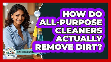 How Do All-purpose Cleaners Actually Remove Dirt? - Homekeeping Handbook