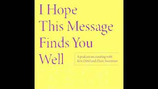 I Hope This Message Finds You Well, Kris Dittel & Eloise Sweetman (S2/Ep1)