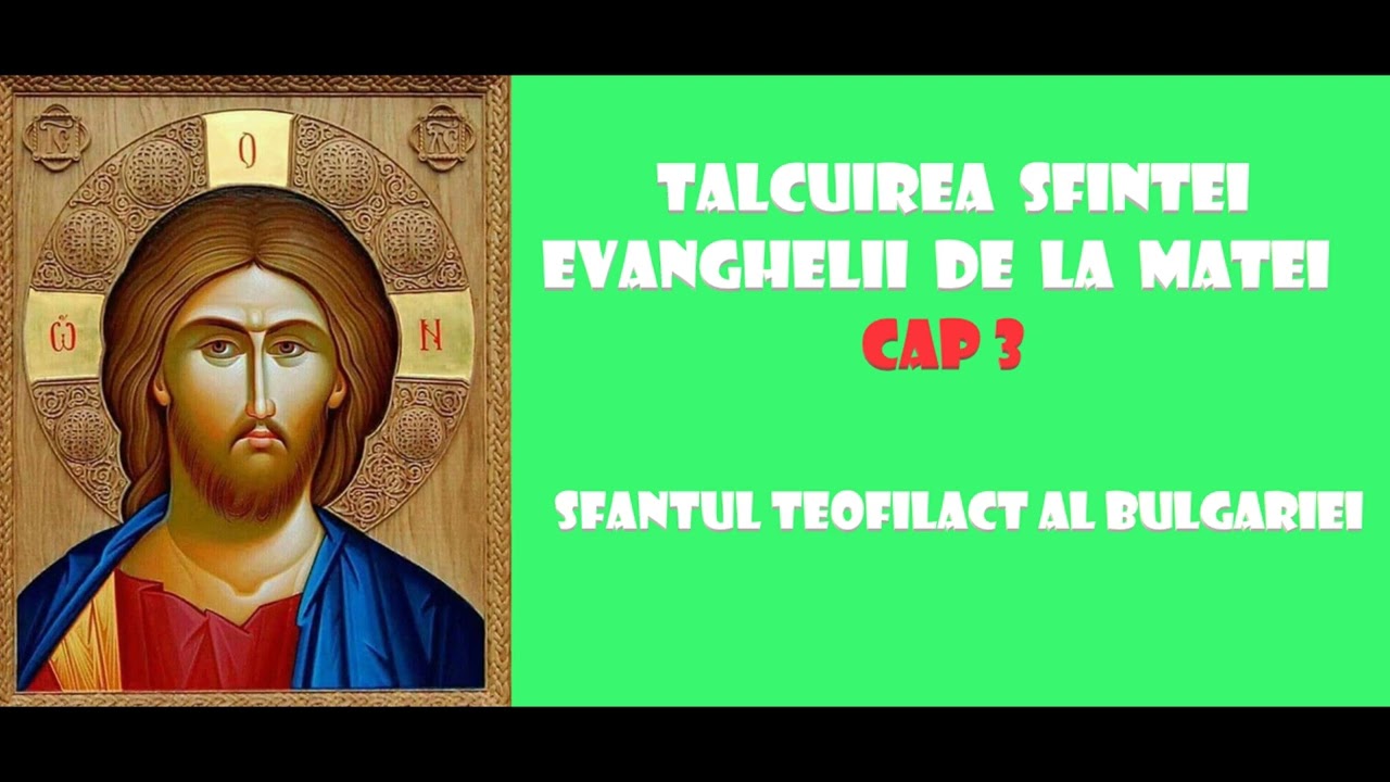 Talcuirea Sfintei Evanghelii de la Matei - CAP 3 - Sfantul Teofilact al Bulgariei