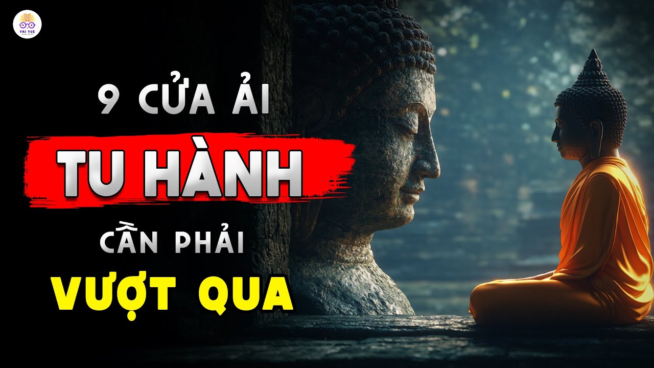 Đức Phật Khai Thị: 9 Cửa Ải Tu Hành Ai Cũng Phải Vượt Qua | Vượt Qua Để Giải Thoát