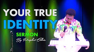 YOUR TRUE IDENTITY | A Must Hear Message from Prophet Cedric