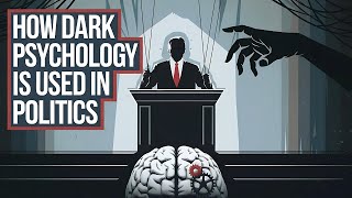 How Dark Psychology is Used in Politics - Psych power