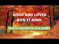 Travis Greene feat Doe (Dominique) Jones - Good and Loved (Lyrics video + traduction FRANCAISE