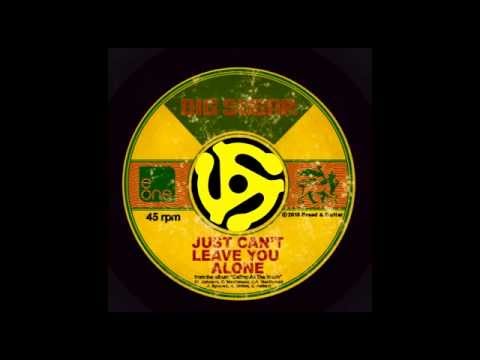 BIG SUGAR - JUST CAN'T LEAVE YOU ALONE