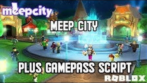 NEW (✔"ROBLOX SCRIPT"✔) MEEP CITY FREE PLUS GAMEPASS SCRIPT
