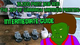 The Joy of WAGGGH hammer painting with BLOOD PAINT BOB intermediate guide infernus marines tutorial