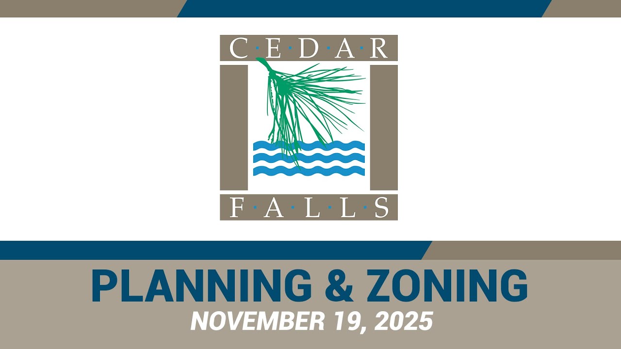 Cedar Falls Planning & Zoning Commission: November 19th, 2025