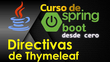 CURSO DE JAVA SPRING BOOT DESDE CERO | DIRECTIVAS DE THYMELEAF  (video 12)