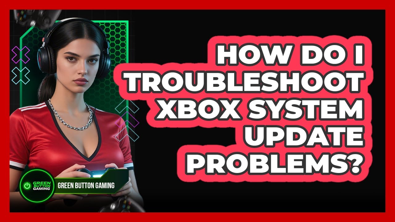 How Do I Troubleshoot Xbox System Update Problems?