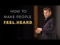 How to make people feel heard