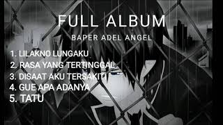 Full Album Baper Adel Angel Part #3 -  Auto Baper