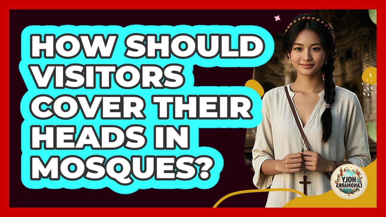 How Should Visitors Cover Their Heads In Mosques?