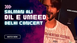 Dil e Umeed Salman Ali Delhi Concert Complete Video | original Sung by Sajeel Liaqat