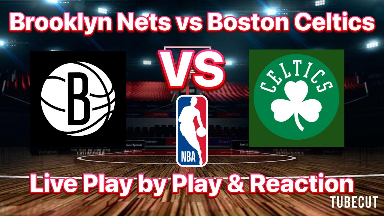 Brooklyn Nets vs Boston Celtics live play by play and reaction