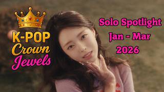 K-Pop Solo Spotlight ✨ Female Artists ✨ Jan–Mar 2026