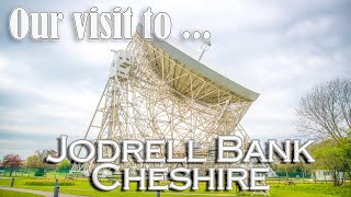 Our visit to the Jodrell Bank Observatory in Cheshire