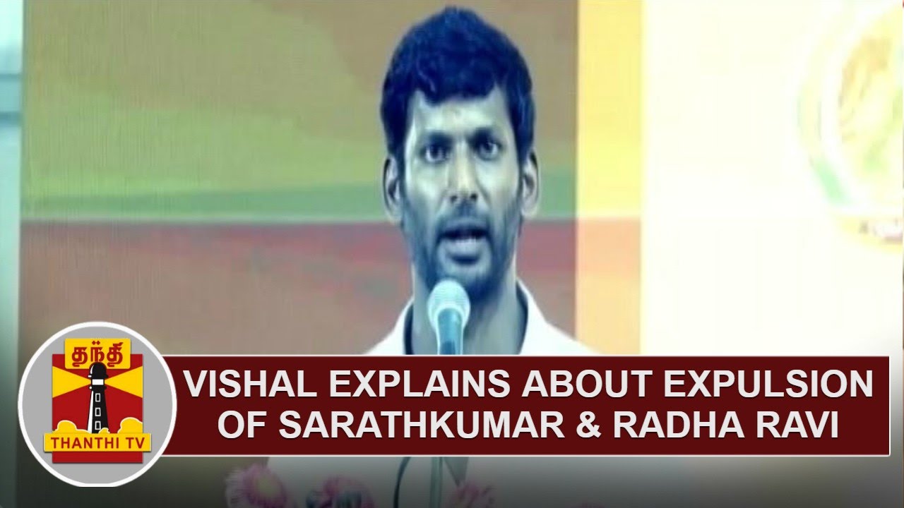 Vishal explains about expulsion of SarathKumar & Radha Ravi | Thanthi TV