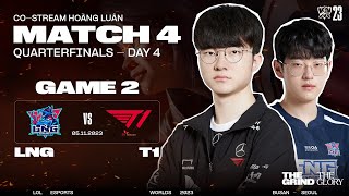 BÌNH LUẬN LNG vs T1 - GAME 2 | VÒNG TỨ KẾT - CKTG 2023