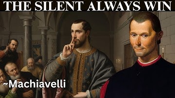 HOW SILENCE WINS EVERY TIME | Lessons from Machiavelli