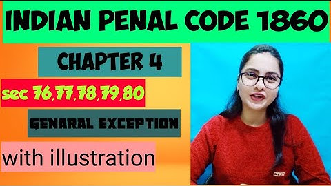 Indian penal code sec 76,77,78,79,80 genaral exception with illustration detailed explanation