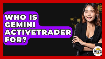Who Is Gemini ActiveTrader For? - CryptoBasics360.com