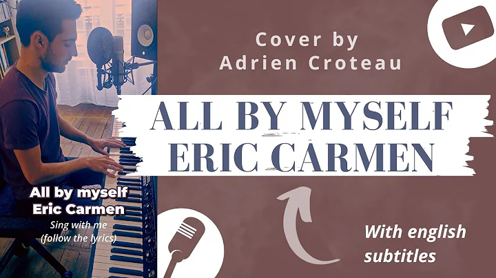 PIANO/VOCAL COVER #2 : All by Myself - Eric CARMEN (with english subtitles!)