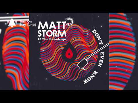 Matt Storm x The Raindrops - Don't Even Know