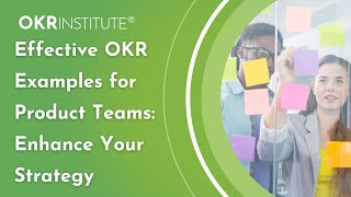 Effective OKR Examples for Product Teams: Enhance Your Strategy