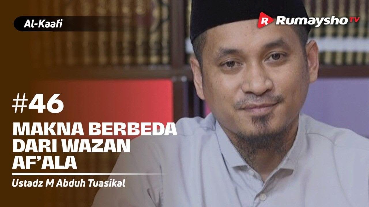 Kitab Al-Kaafi Sesi #46 - Makna Berbeda dari Wazan Af’ala - Ustadz M Abduh Tuasikal