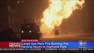 Large Gas Main Fire Burns For Several Hours In Highland Park