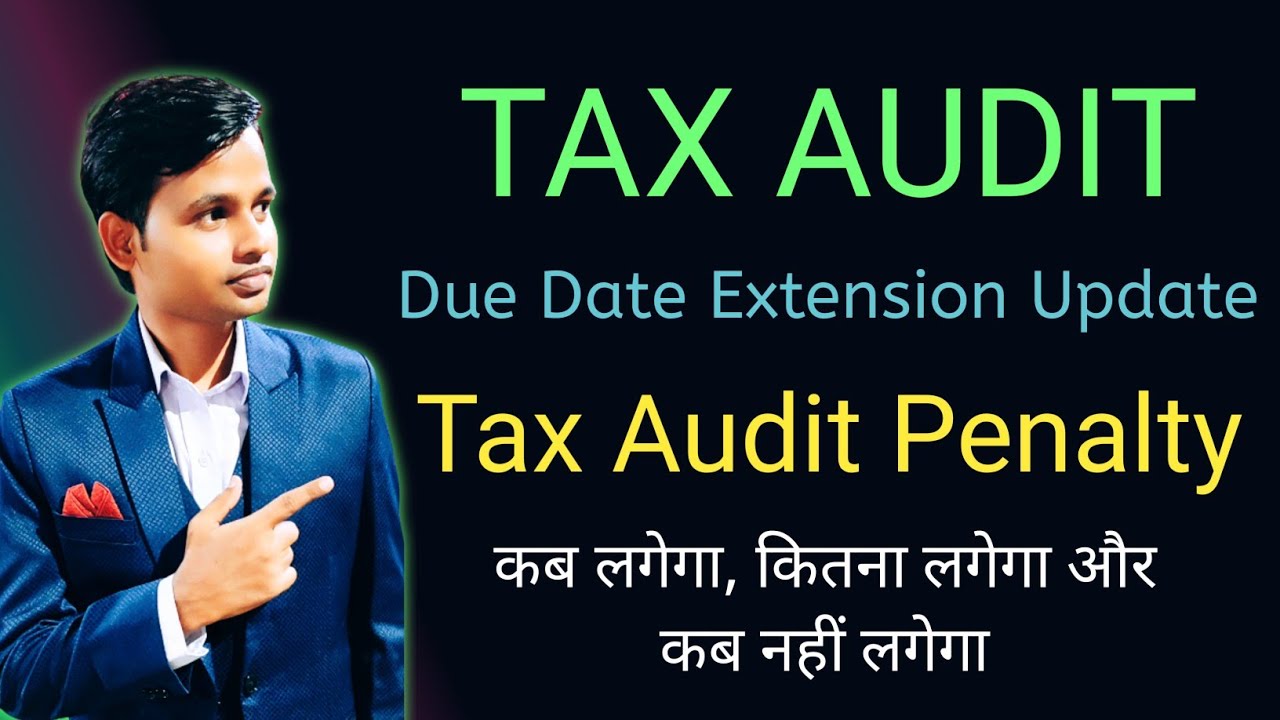 Tax Audit Due date Extension Tax Audit Due date and Penalty YouTube