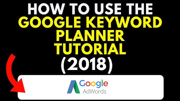 How To Use The Google Keyword Planner For PPC (2018) Tutorial