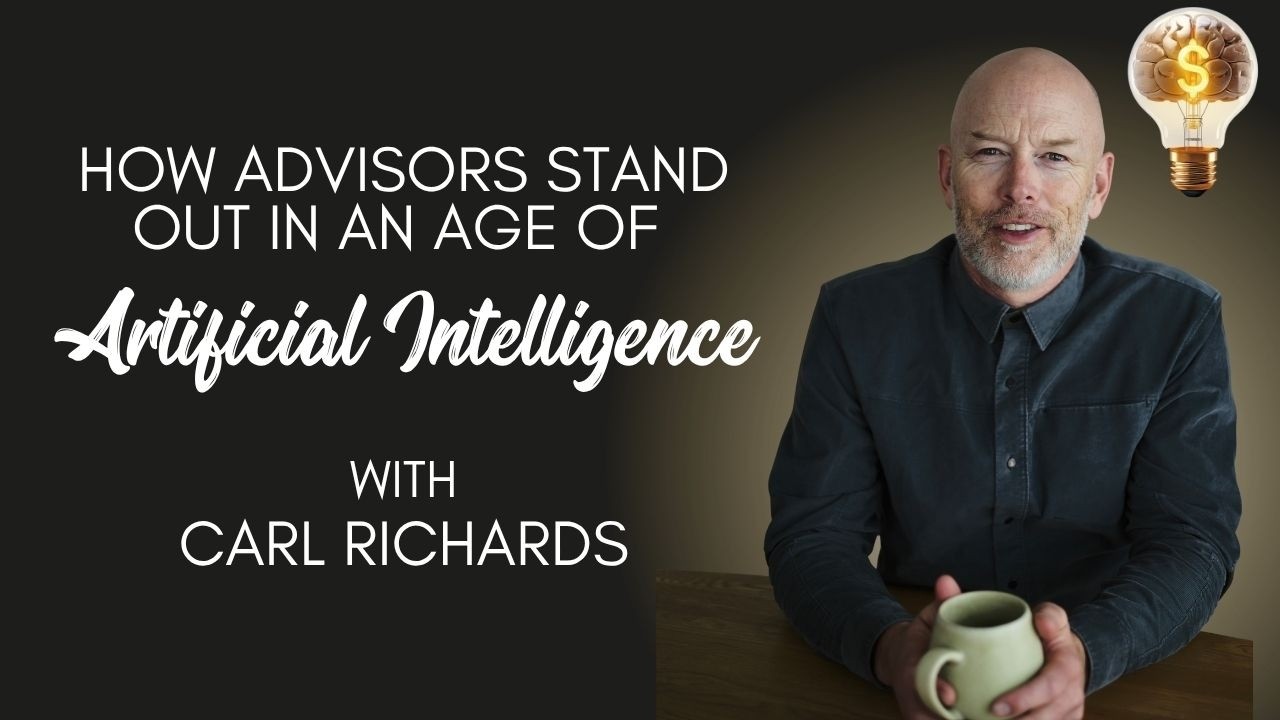 How Advisors Stand Out In An Age Of Artificial Intelligence with Carl Richards