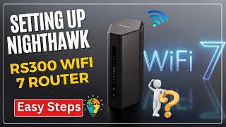Setting up Nighthawk RS300 WiFi 7 Router