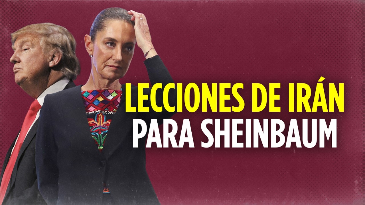 Lecciones de Irán para Sheinbaum