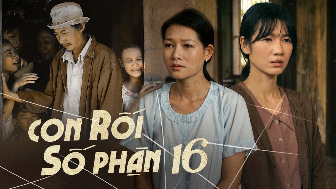 CON RỐI SỐ PHẬN - Tập 16 | Một Đời Trả Giá | Phim Việt Nam Mới Nhất 2026 | Tâm Lý Xã Hội Việt Nam