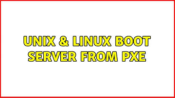 Unix & Linux: Boot server from pxe