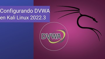 Configurando Damn Vulnerable Web Application (DVWA) en Kali Linux 2022.3 | Fácil y rápido
