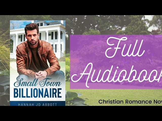 Small Town Billionaire, Clean Christian Romance Full Audiobook class=
