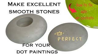 HOW TO MAKE THE PERFECT STONES FOR DOT PAINTING - Lots of hints & tips.