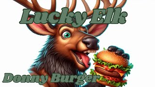 Lucky Elk Donny Burger