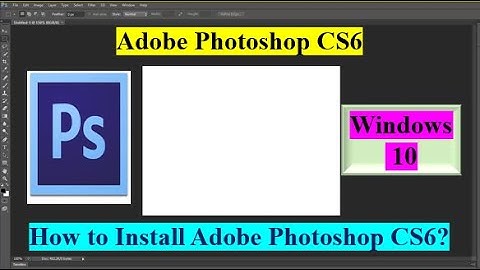 How can I install Adobe Photoshop CS6 in PC/Laptop? How to Install adobe Photoshop CS6 in Windows10?