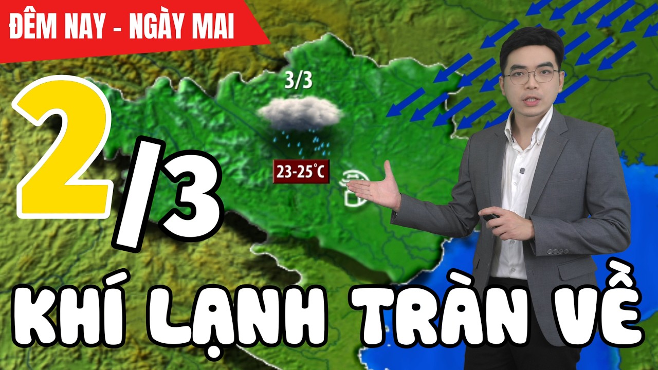 Dự báo thời tiết hôm nay và ngày mai 2/3 | Dự báo thời tiết đêm nay mới nhất