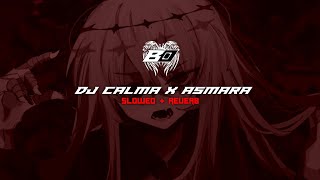 DJ CALMA X ASMARA // SLOWED   REVERB