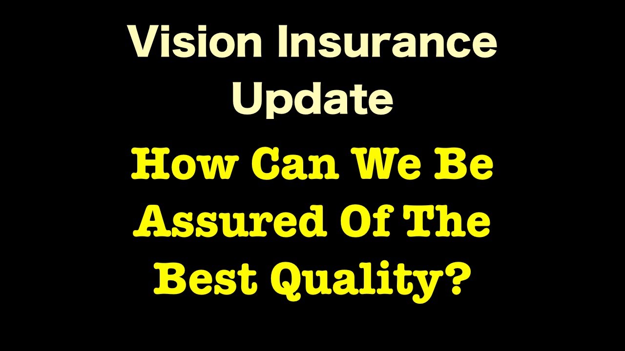 Vision Insurance - How Can We Be Assured Of The Best Quality? - YouTube
