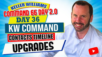 KW Command Contacts Timeline Upgrades | Keller Williams Command 66 Day Challenge 2.0 Day 36
