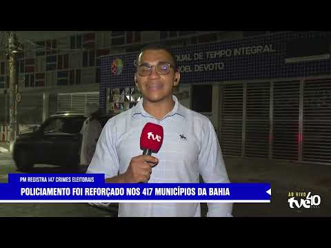 2026 ELECTIONS: MILITARY POLICE RECORD 147 ELECTION-RELATED INCIDENTS IN BAHIA | TVE NEWS 10/05/2026
