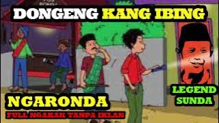 DONGENG KANG IBING LUCU FULL NGARONDA #kangibing #dongeng #dongengsunda