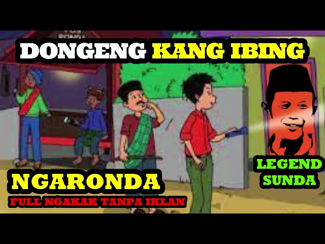 DONGENG KANG IBING LUCU FULL NGARONDA #kangibing #dongeng #dongengsunda class=